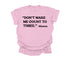 Mama's Words of Wisdom:  Adult - " Don't make me count to three " ( Comfort Colors T-shirt )